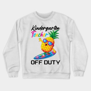 Kindergarten teacher off duty..summer vacation gift idea Crewneck Sweatshirt